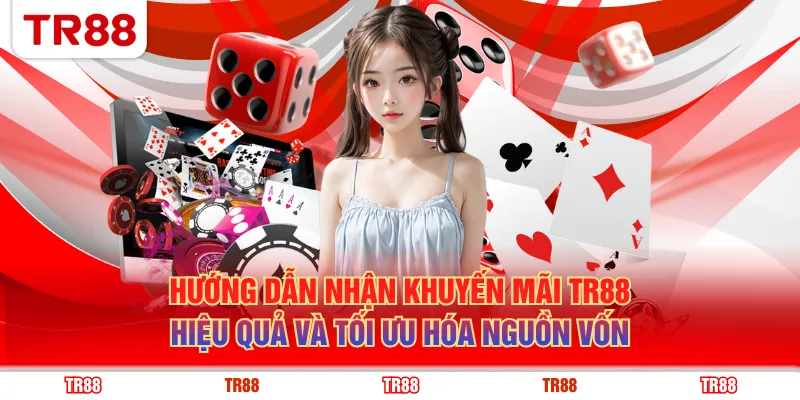Hướng dẫn nhận khuyến mãi TR88 hiệu quả và tối ưu hóa nguồn vốn